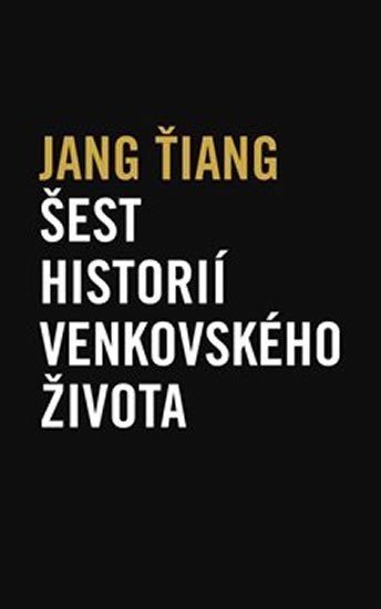 Levně Šest historií venkovského života - Jang Ťiang