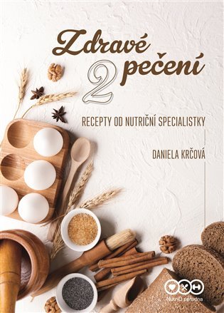 Zdravé pečení 2 - Recepty od nutriční specialistky - Daniela Krčová