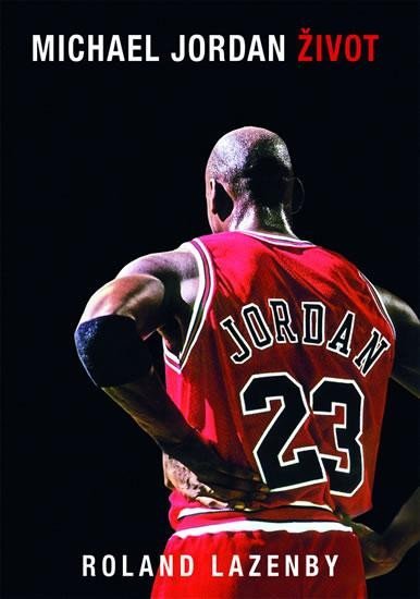 Levně Michael Jordan Život, 2. vydání - Roland Lazenby