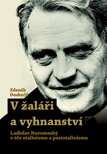 Levně V žaláři a vyhnanství - Ladislav Novomestský v éře stalinismu a poststalinismu - Zdeněk Doskočil