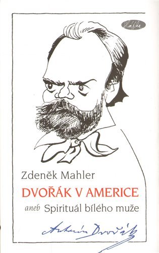 Levně Dvořák v Americe – Spirituál bílého muže - Zdeněk Mahler