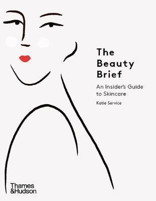 Levně The Beauty Brief : An Insider´s Guide to Skincare - Katie Service
