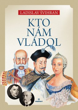 Levně Kto nám vládol - Ladislav Švihran