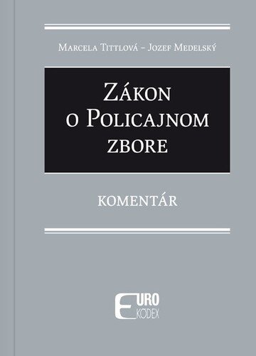 Levně Zákon o policajnom zbore - Marcela Tittlová; Jozef Medelský