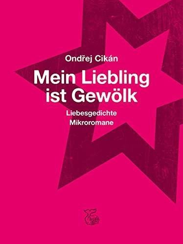 Levně Mein Liebling ist Gewölk - Liebesgedichte, Mikroromane - Ondřej Cikán