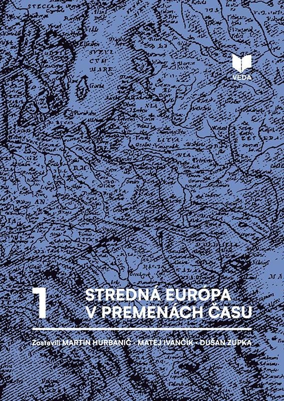 Levně Stredná Európa v premenách času zv.1 (slovensky) - Martin Hurbanič