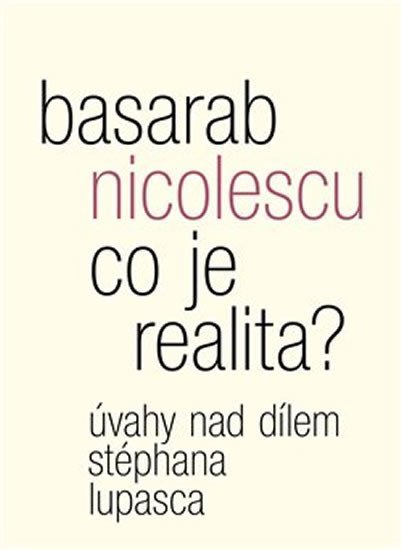 Levně Co je realita? - Úvahy nad dílem Stéphana Lupasca - Basarab Nicolescu