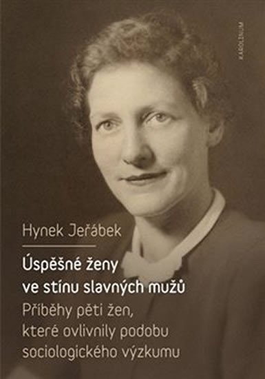 Levně Úspěšné ženy ve stínu slavných mužů - Příběhy pěti žen, které ovlivnily podobu sociologického výzkumu - Hynek Jeřábek