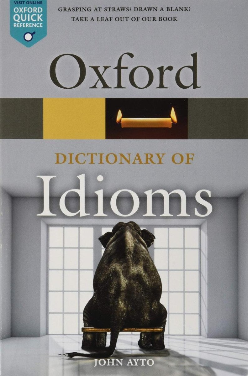 Oxford Dictionary of Idioms, 4th - John Ayto