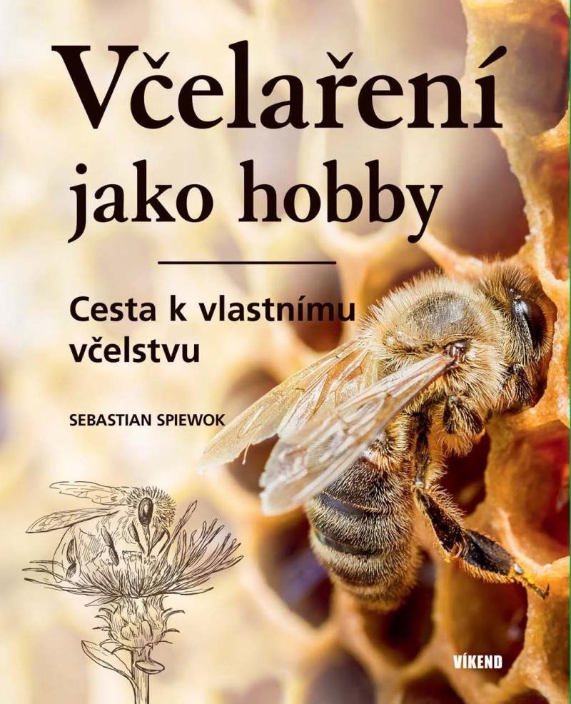 Levně Včelaření jako hobby - Cesta k vlastnímu vcˇelstvu - Sebastian Spiewok