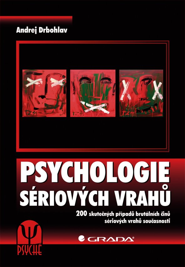 Levně Psychologie sériových vrahů - 200 skutečných případů brutálních činů sériových vrahů současnosti - Andrej Drbohlav