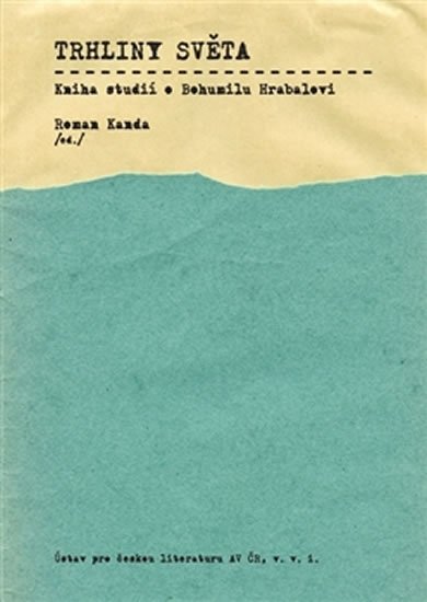 Trhliny světa - Kniha studií o Bohumilu Hrabalovi - Roman Kanda
