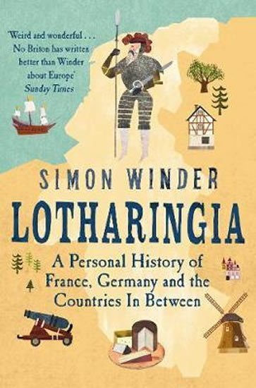 Levně Lotharingia : A Personal History of France, Germany and the Countries In-Between - Simon Winder