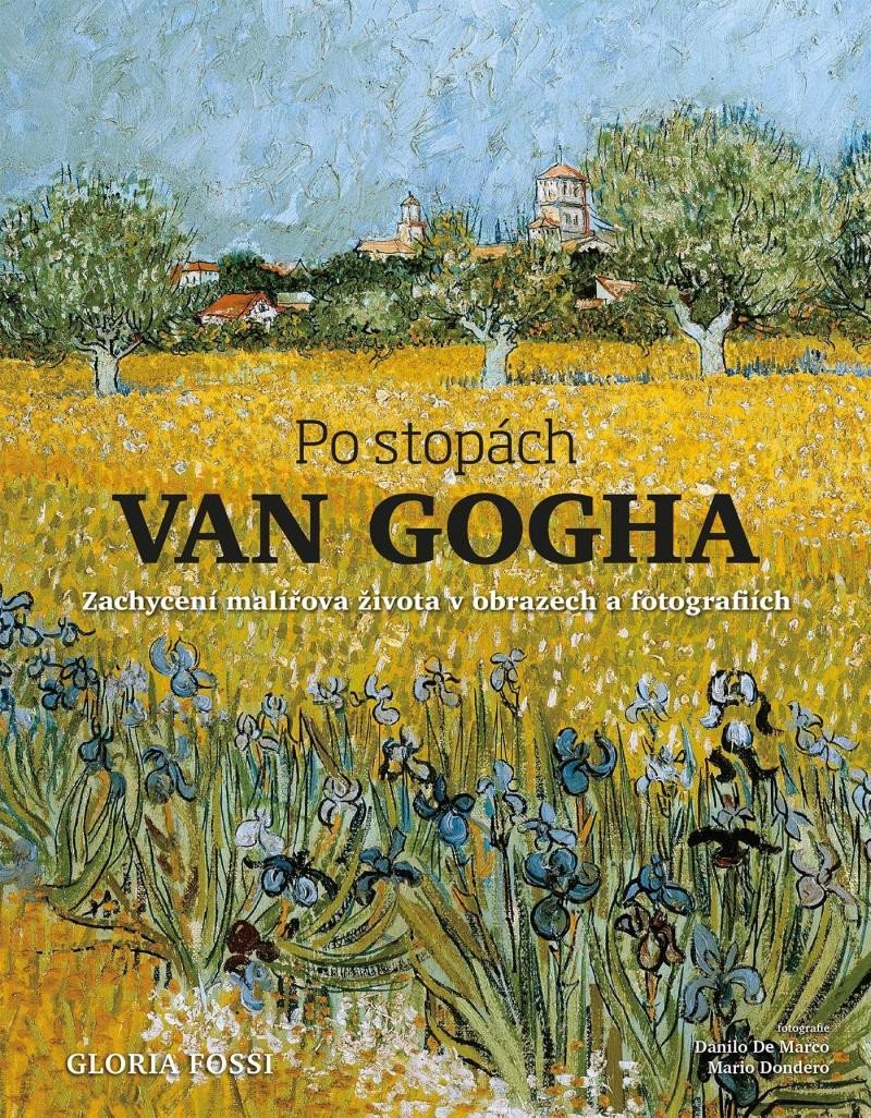 Levně Po stopách Van Gogha - Zachycení malířova života v obrazech a fotografiích - Gloria Fossi