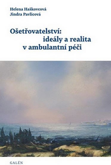 Levně Ošetřovatelství: ideály a realita v ambulantní péči - Helena Haškovcová