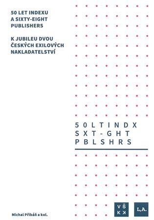 50 let Indexu a Sixty - Eight Publishers - Michal Přibáň