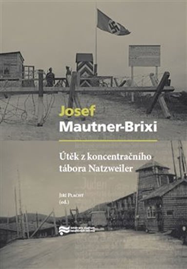 Levně Útěk z koncentračního tábora Natzweiler - Josef Mautner-Brixi