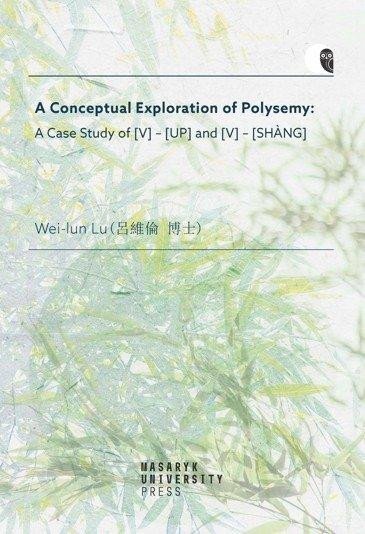 A Conceptual Exploration of Polysemy: A Case Study of [V] – [UP] and [V] – [SHANG] - Wei-Iun Lu
