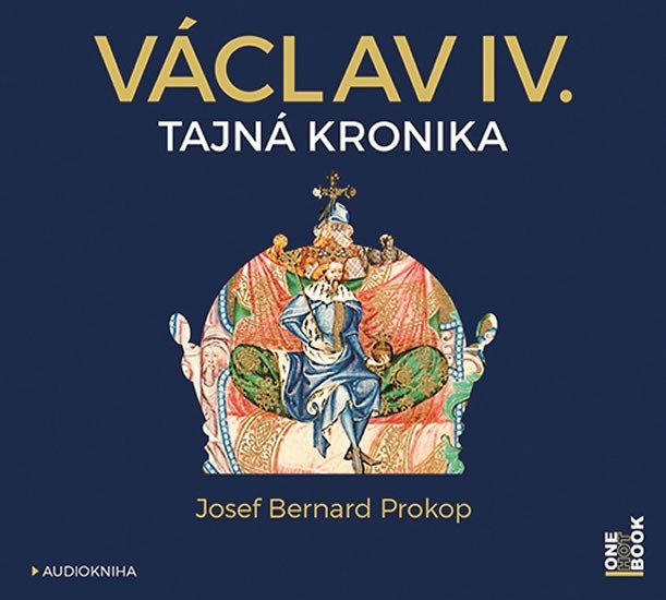 Václav IV. - Tajná kronika - CDmp3 (Čte Jiří Dvořák a Marek Holý) - Josef Bernard Prokop