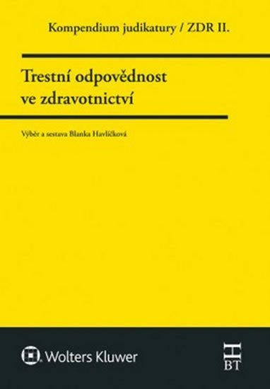 Levně Kompendium judikarury/ZDR II. - Trestní odpovědnost ve zdravotnictví - Blanka Havlíčková
