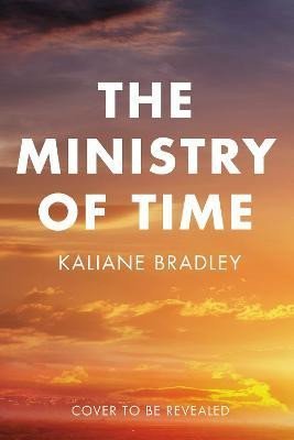 The Ministry of Time - Kaliane Bradley
