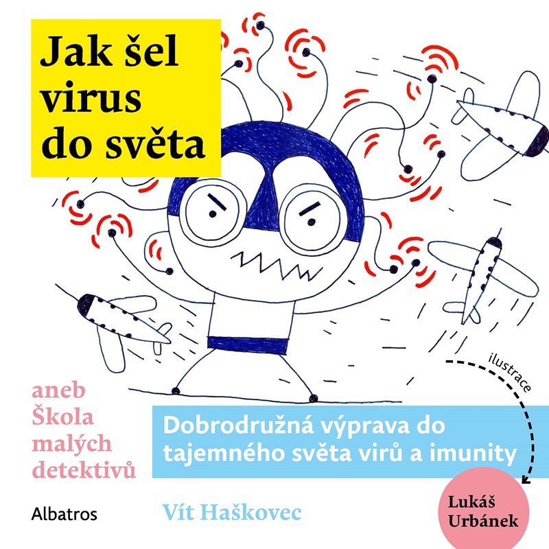 Jak šel virus do světa - Dobrodružná výprava do tajemného světa virů a imunity - Vít Haškovec