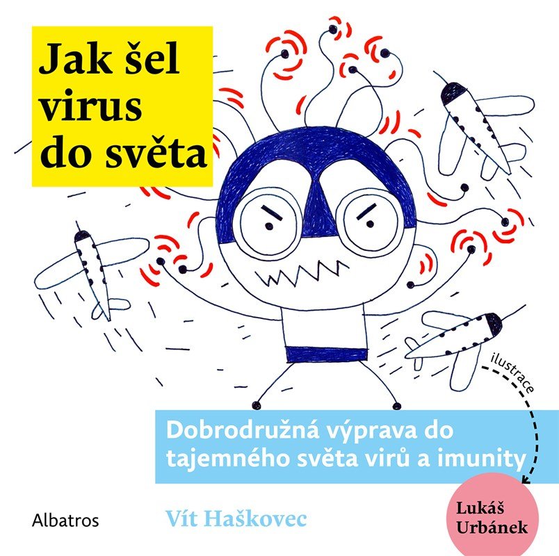 Levně Jak šel virus do světa - Dobrodružná výprava do tajemného světa virů a imunity - Vít Haškovec