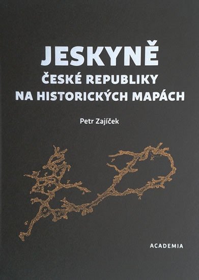 Levně Jeskyně České republiky na historických mapách - Petr Zajíček