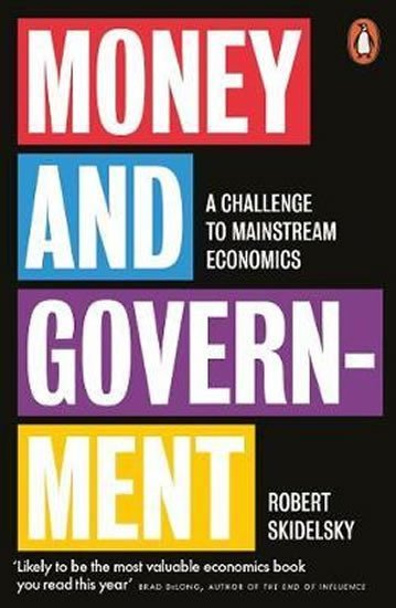 Levně Money and Government : A Challenge to Mainstream Economics - Robert Skidelsky