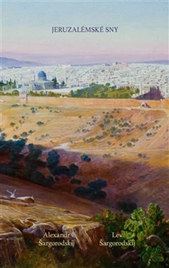 Jeruzalémské sny - Alexandr Šargorodskij