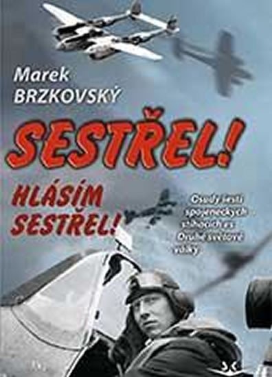 Levně Sestřel! Hlásím sestřel! - Marek Brzkovský