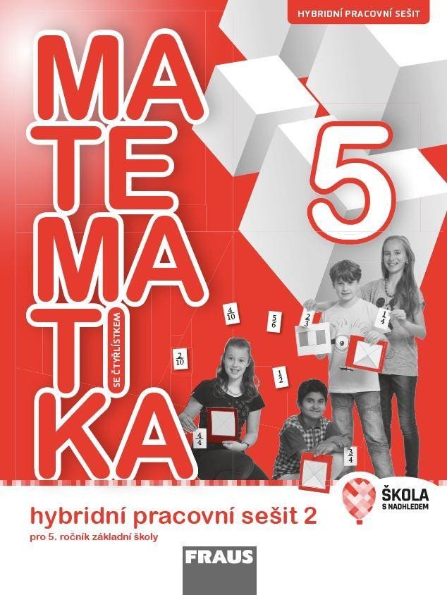 Levně Matematika se Čtyřlístkem 5/2 pro ZŠ - Hybridní pracovní sešit - autorů kolektiv