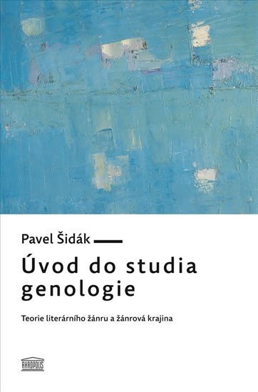 Levně Úvod do studia genologie - Teorie literárního žánru a žánrová krajina - Pavel Šidák