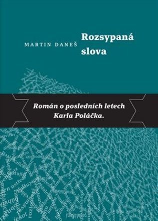 Levně Rozsypaná slova - Román o posledních letech Karla Poláčka, 2. vydání - Martin Daneš