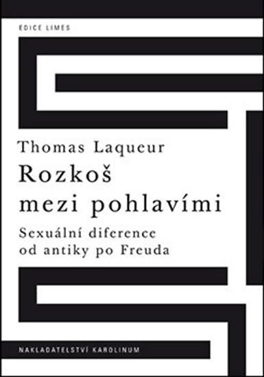 Levně Rozkoš mezi pohlavími Sexuální diference od antiky po Freuda - Thomas Laqueur