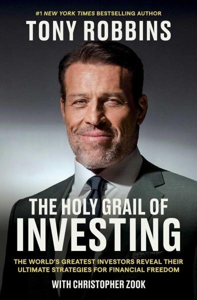 The Holy Grail of Investing: The World´s Greatest Investors Reveal Their Ultimate Strategies for Financial Freedom - Tony Robbins