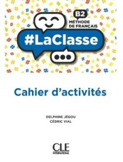 Levně La Classe B2 Cahier d´activités