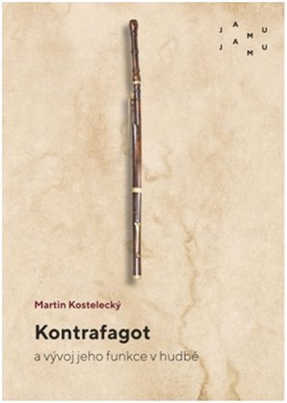 Kontrafagot a vývoj jeho funkce v hudbě - Martin Kostelecký