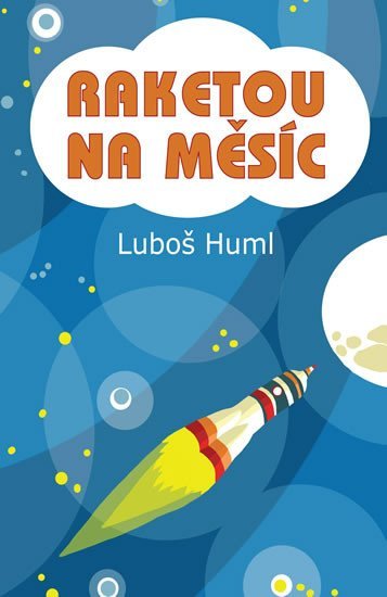 Raketou na Měsíc - Luboš Huml