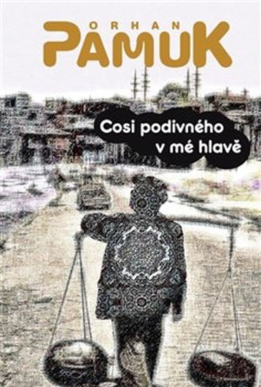 Levně Cosi divného v mé hlavě - Orhan Pamuk