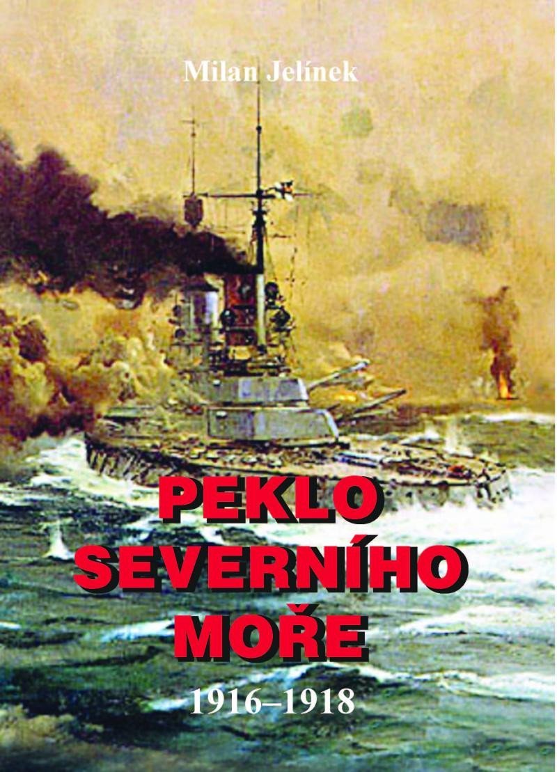 Levně Peklo severního moře 1916-1918 - Milan Jelínek