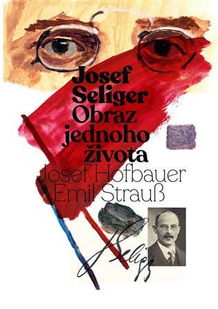 Levně Josef Seliger - Obraz jednoho života - Josef Hofbauer