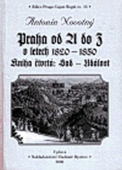 Praha od A do Z v letech 1820-1850 kniha čtvrtá - Antonín Novotný