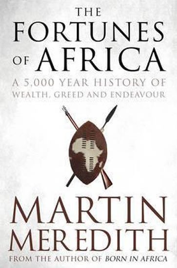 Levně Fortunes of Africa : A 5,000 Year History of Wealth, Greed and Endeavour - Martin Meredith