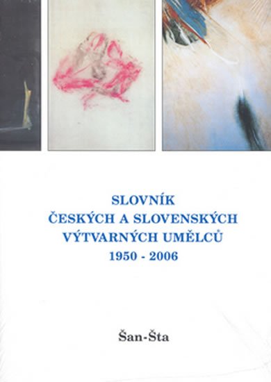 Levně Slovník českých a slovenských výtvarných umělců 1950 - 2006 Šan - Šta