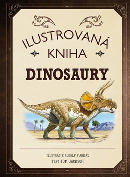 Levně Ilustrovaná kniha Dinosaury - Tom Jackson