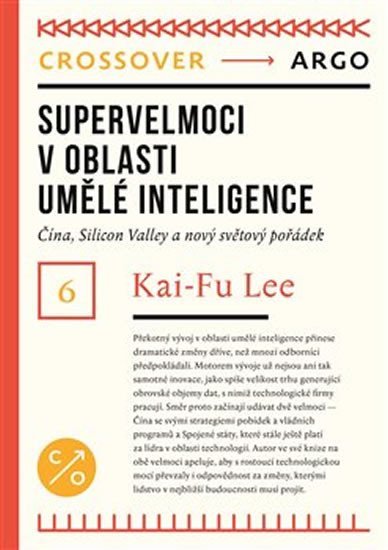 Supervelmoci v oblasti umělé inteligence - Čína, Silicon Valley a nový světový pořádek - Kai-Fu Lee