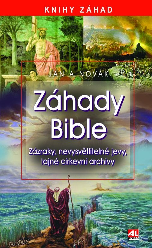 Záhady bible - Zázraky, nevysvětlitelné jevy, tajné církevní archívy - Jan A. Novák
