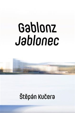 Levně Gablonz / Jablonec - Štěpán Kučera
