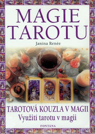 Levně Magie tarotu - Tarotová kouzla v magii, Využití tarotu v magii - Janina Renée